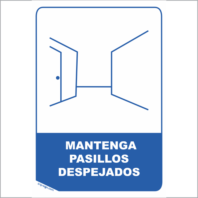 MANTENGA PASILLOS DESPEJADOS